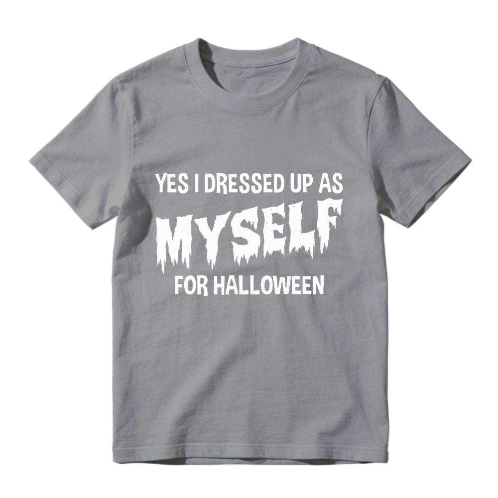 Yes I Dressed Up As Myself For Halloween Funny Quote Graphic T-shirt