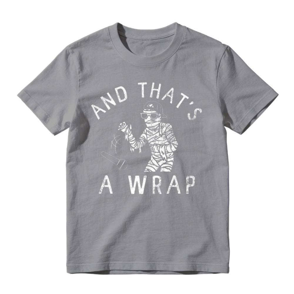 And Thats A Wrap Mummy Rapper Hip Hop Funny Quote T-shirt