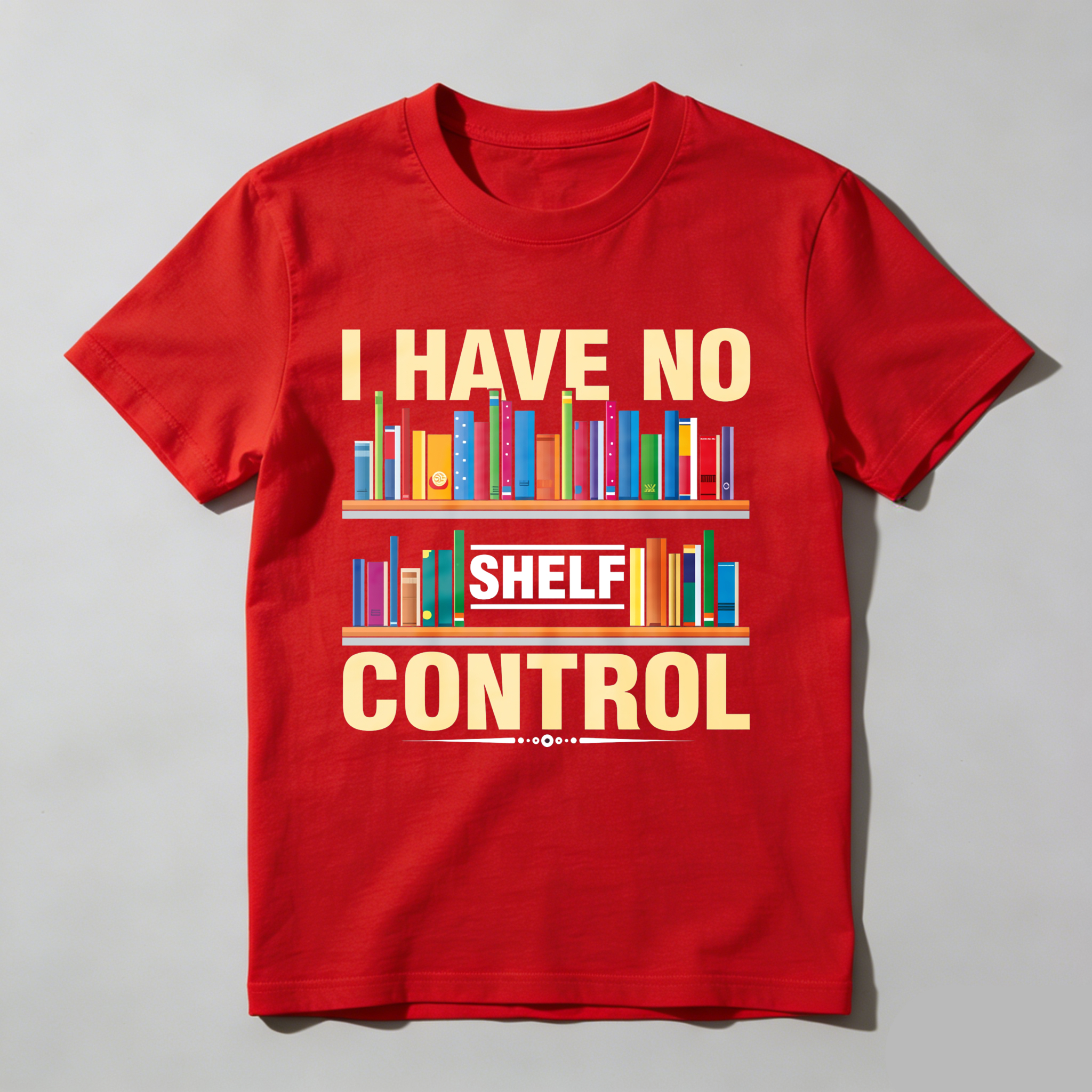 Wardrobecart I Have No Shelf Control Bookshelf Design Unisex Classic T-shirt