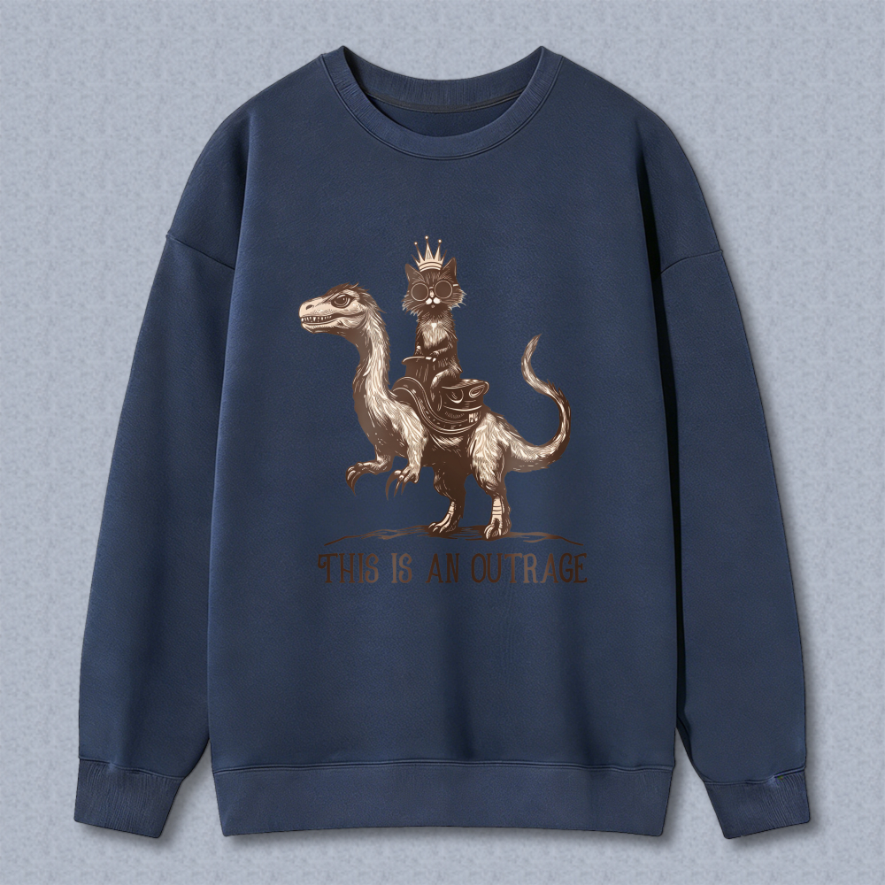 Wardrobecart Cat Riding Dinosaur With Crown And Text This Is An Outrage Unisex Classic Sweatshirt