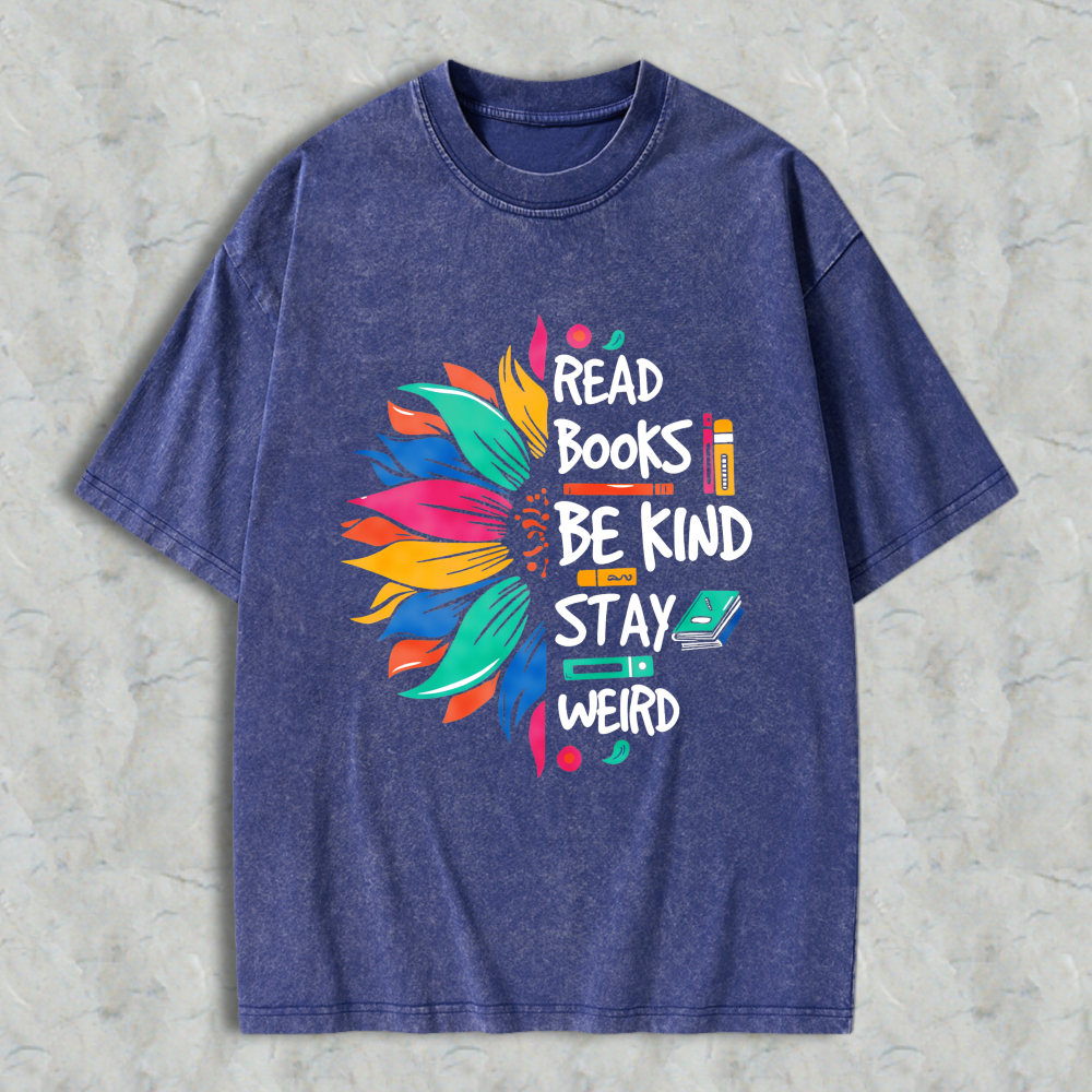 Wardrobecart Colorful Sunflower With Read Books Be Kind Stay Weird Text Unisex Washed T-shirt
