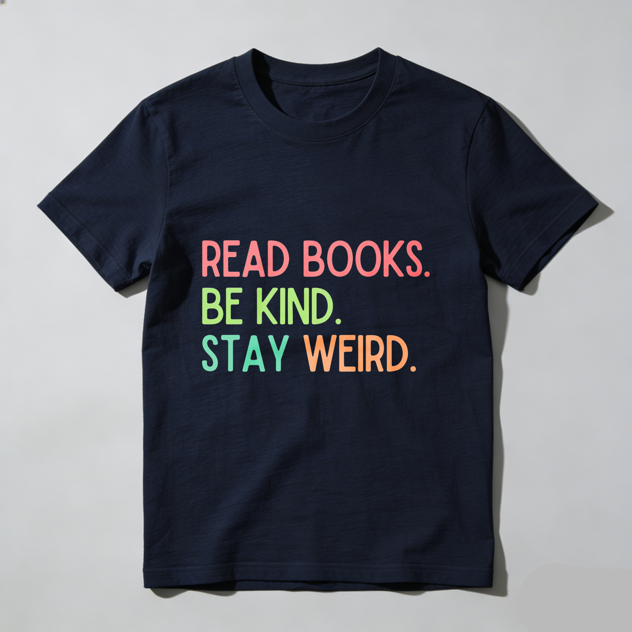 Wardrobecart Read Books Be Kind Stay Weird Tshirt