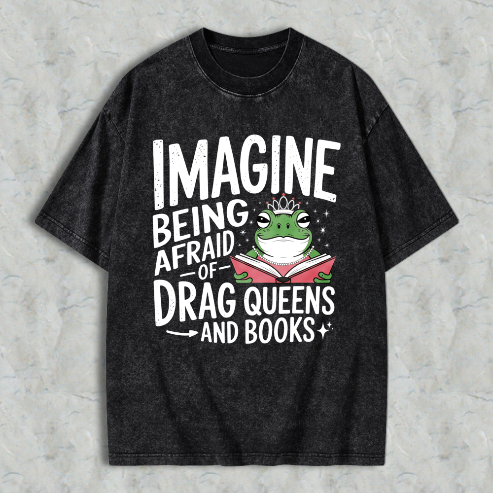 Wardrobecart Imagine Being Afraid Of Drag Queens And Books Frog Reading Book Unisex Washed T-shirt
