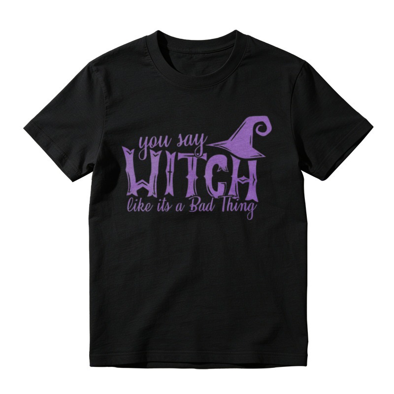 You Say Witch Like Its A Bad Thing Funny Halloween Witch Hat Graphic T-shirt