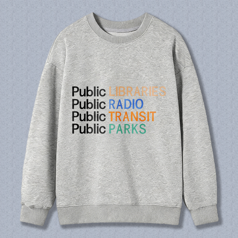 Wardrobecart Public Libraries Public Radio Public Transit Public Parks Unisex Classic Sweatshirt