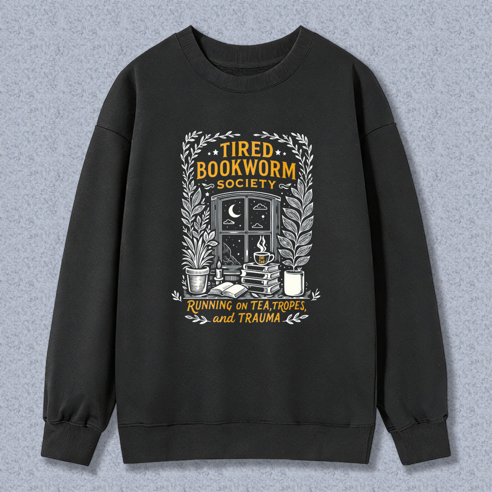 Wardrobecart Tired Bookworm Society Running On Tea Tropes And Trauma Unisex Classic Sweatshirt