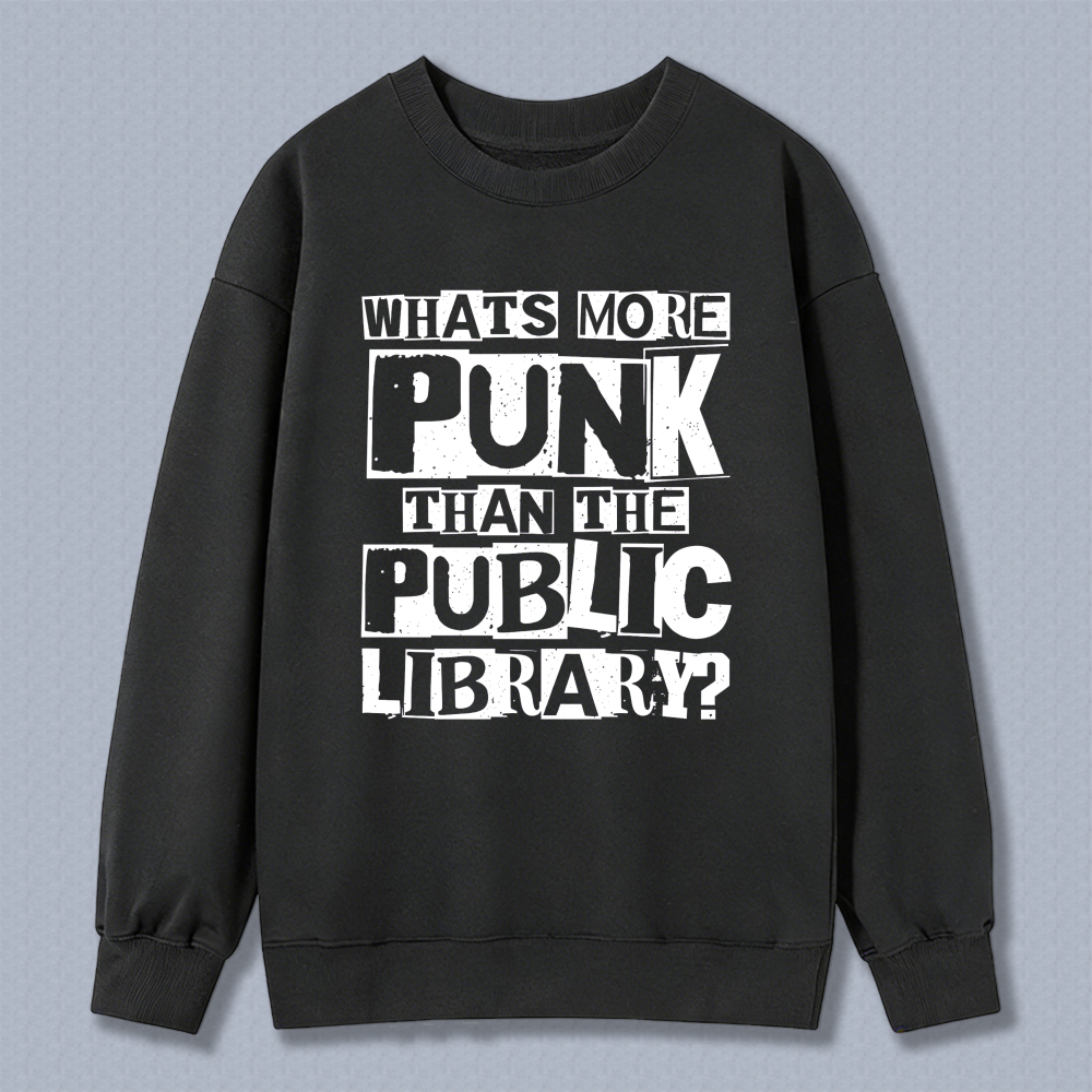 Wardrobecart Whats More Punk Than The Public Library Unisex Classic Sweatshirt