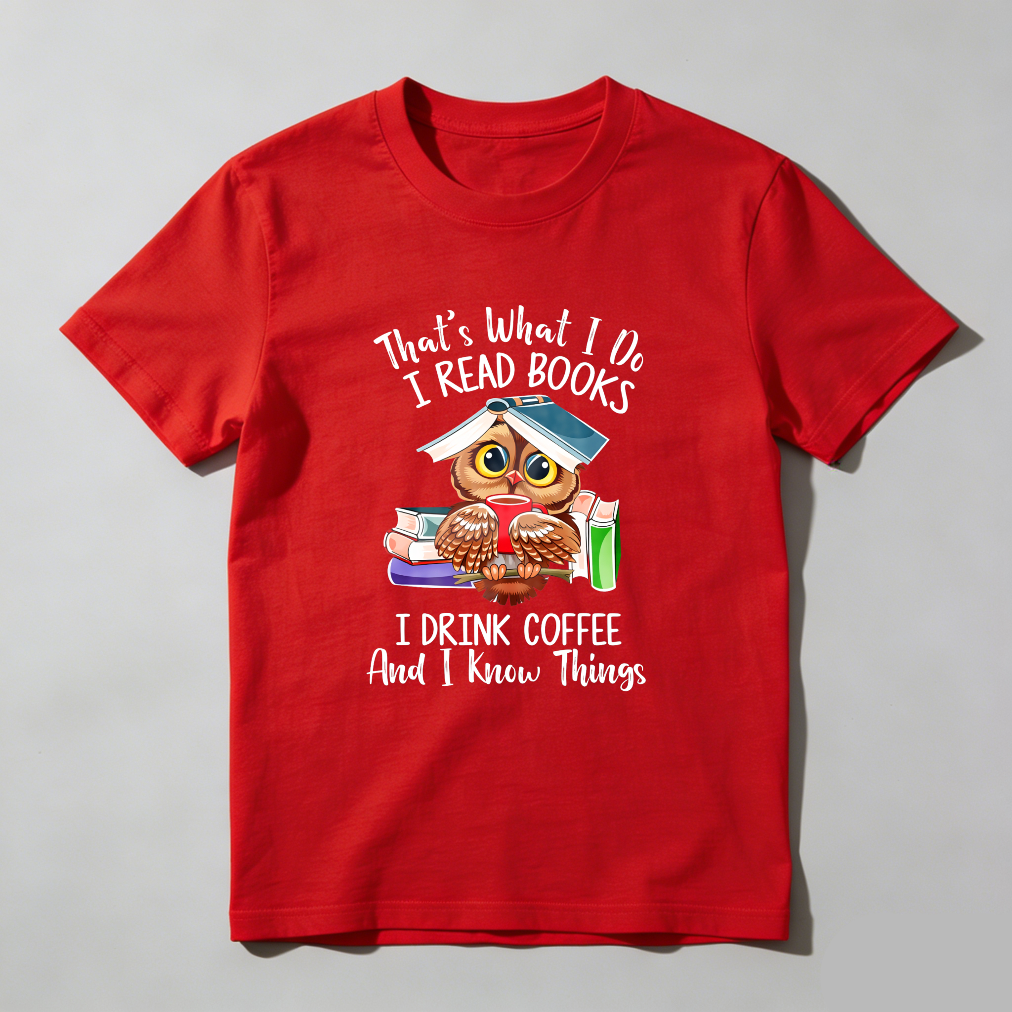 Wardrobecart That's What I Do I Read Books I Drink Coffee And I Know Things Tshirt
