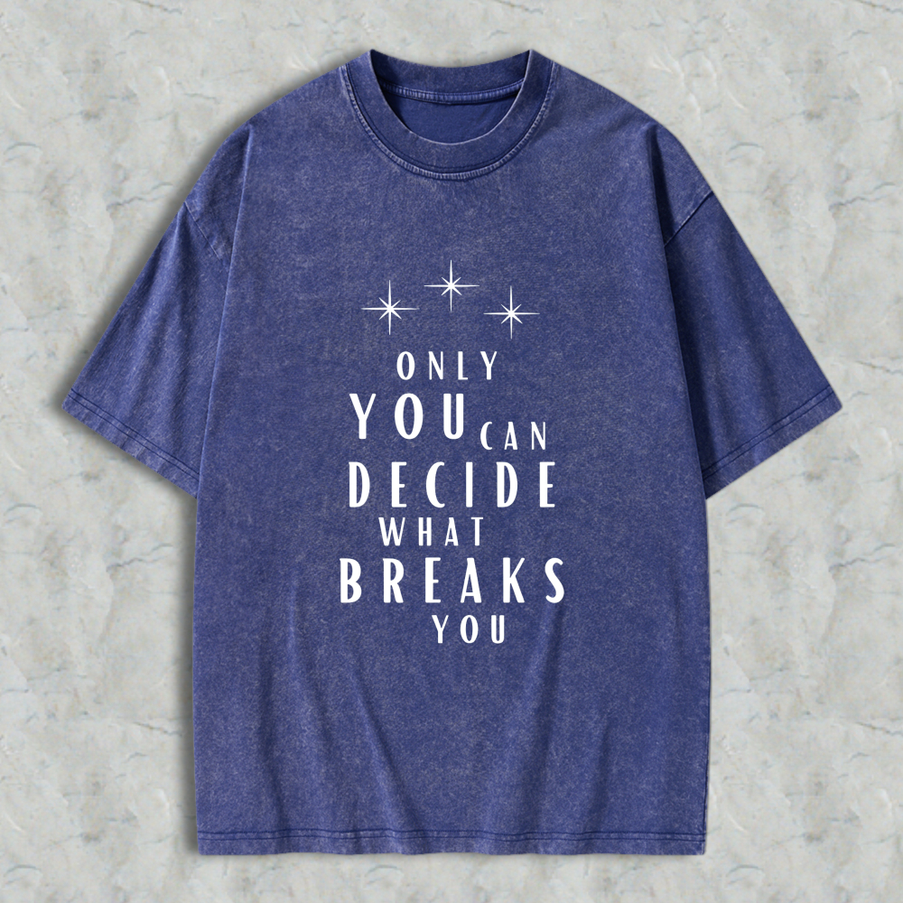 Wardrobecart Only You Can Decide What Breaks You Star Design Unisex Washed T-shirt