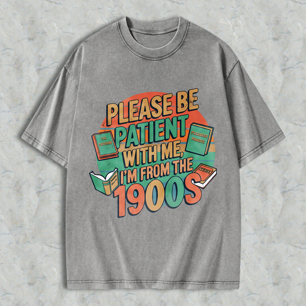 Wardrobecart Please Be Patient With Me Im From The 1900s Books And Vintage Design Unisex Washed T-shirt