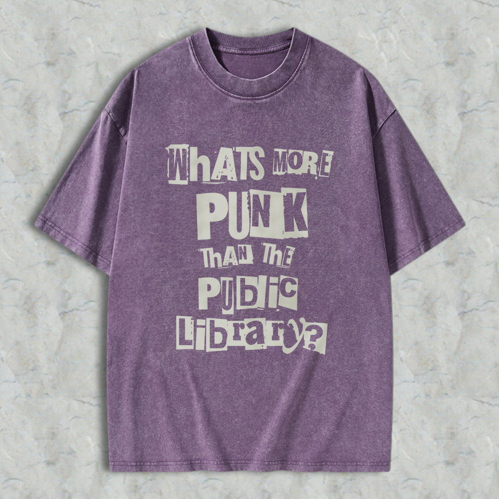 Wardrobecart Whats More Punk Than The Public Library Unisex Washed T-shirt