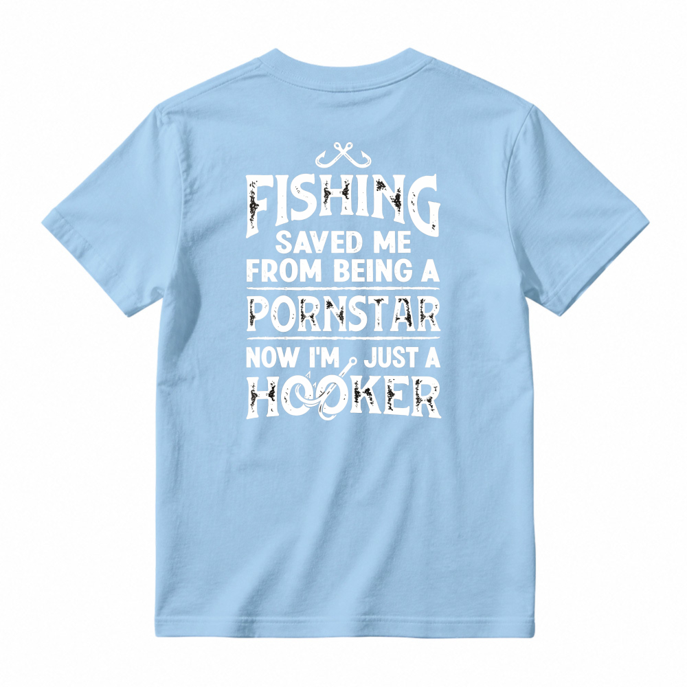 Fishing Saved Me From Being A Pornstar Now Im Just A Hooker Funny Fishing Humor Unisex Classic T-shirt