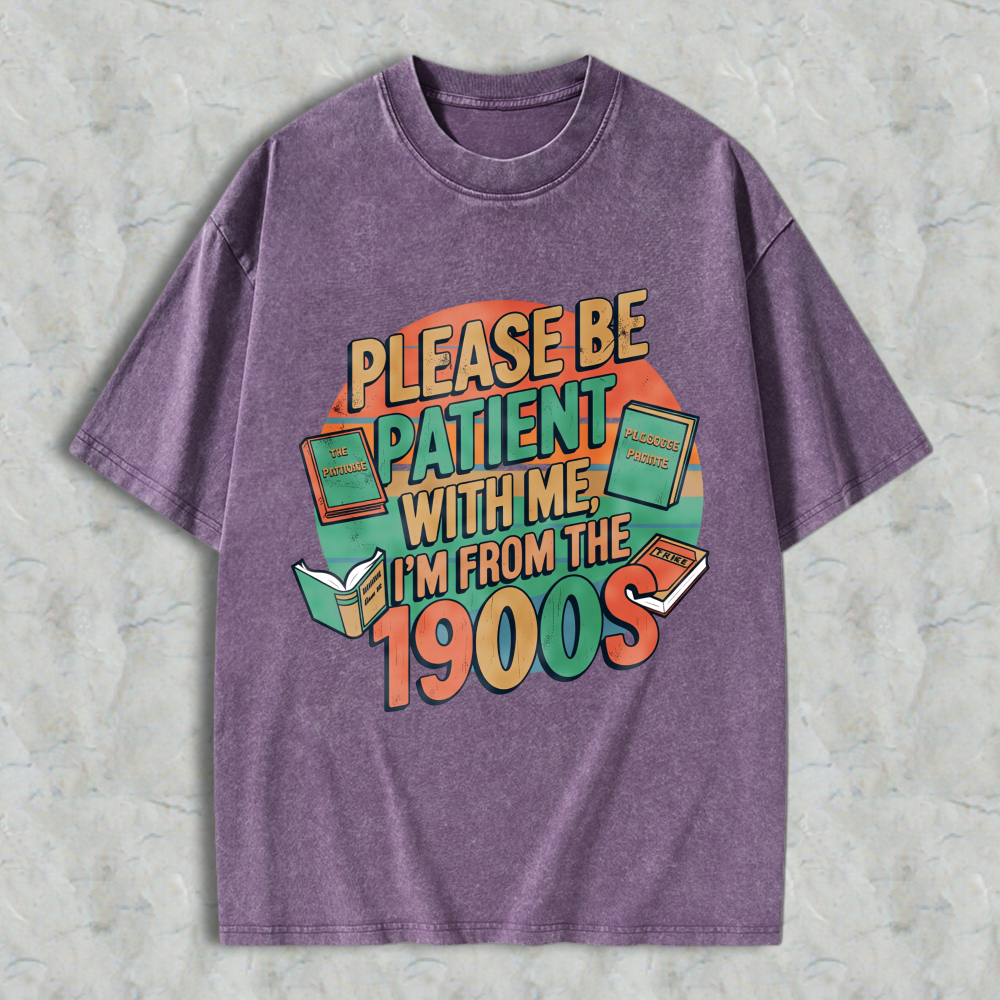 Wardrobecart Please Be Patient With Me Im From The 1900s Books And Vintage Design Unisex Washed T-shirt