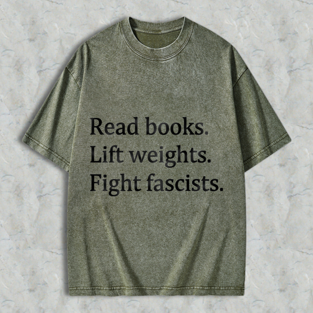 Wardrobecart Read Books Lift Weights Fight Fascists Unisex Washed T-shirt