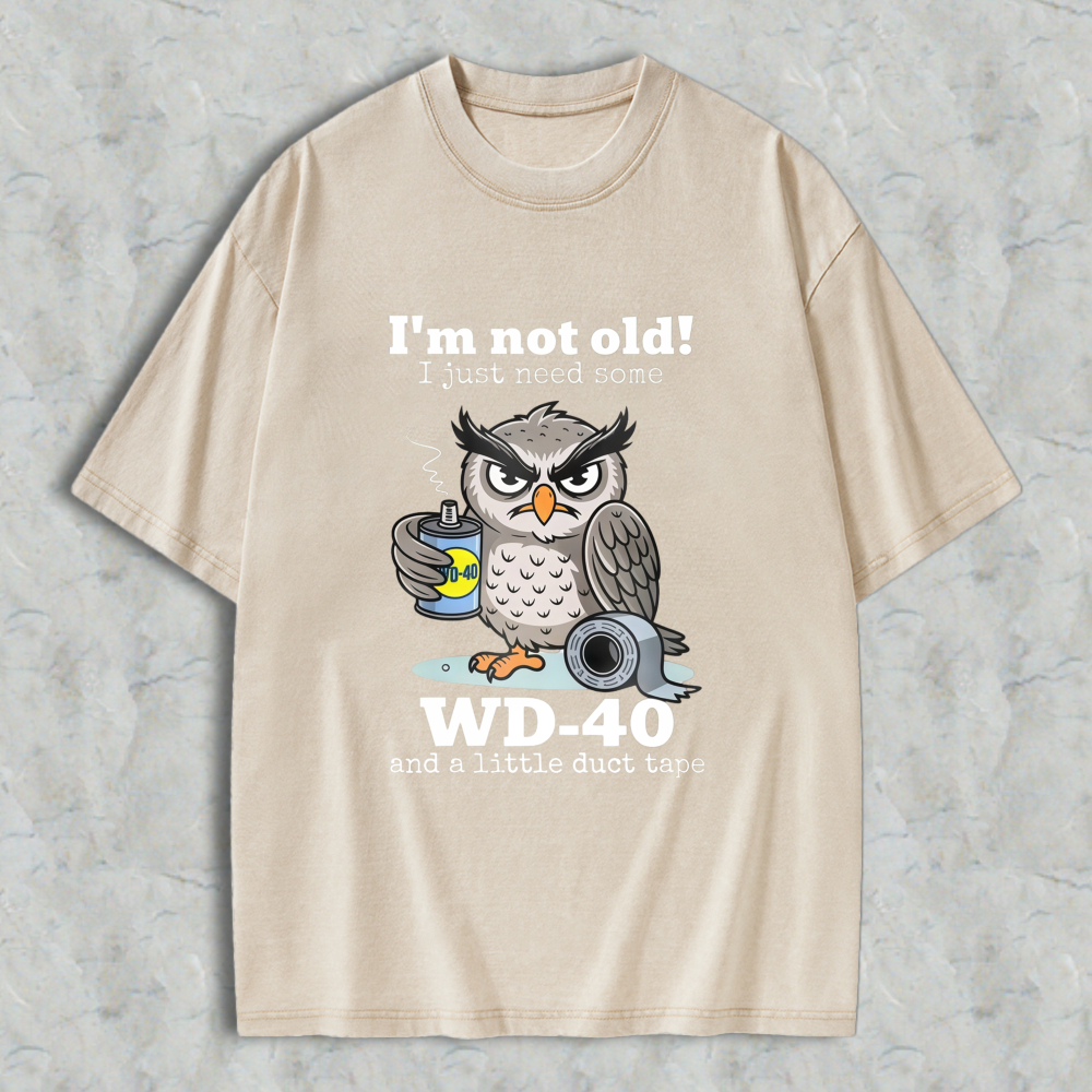 Owl Holding Wd 40 And Duct Tape With Text I'm Not Old I Just Need Some Wd 40 And A Little Duct Tape T-shirt