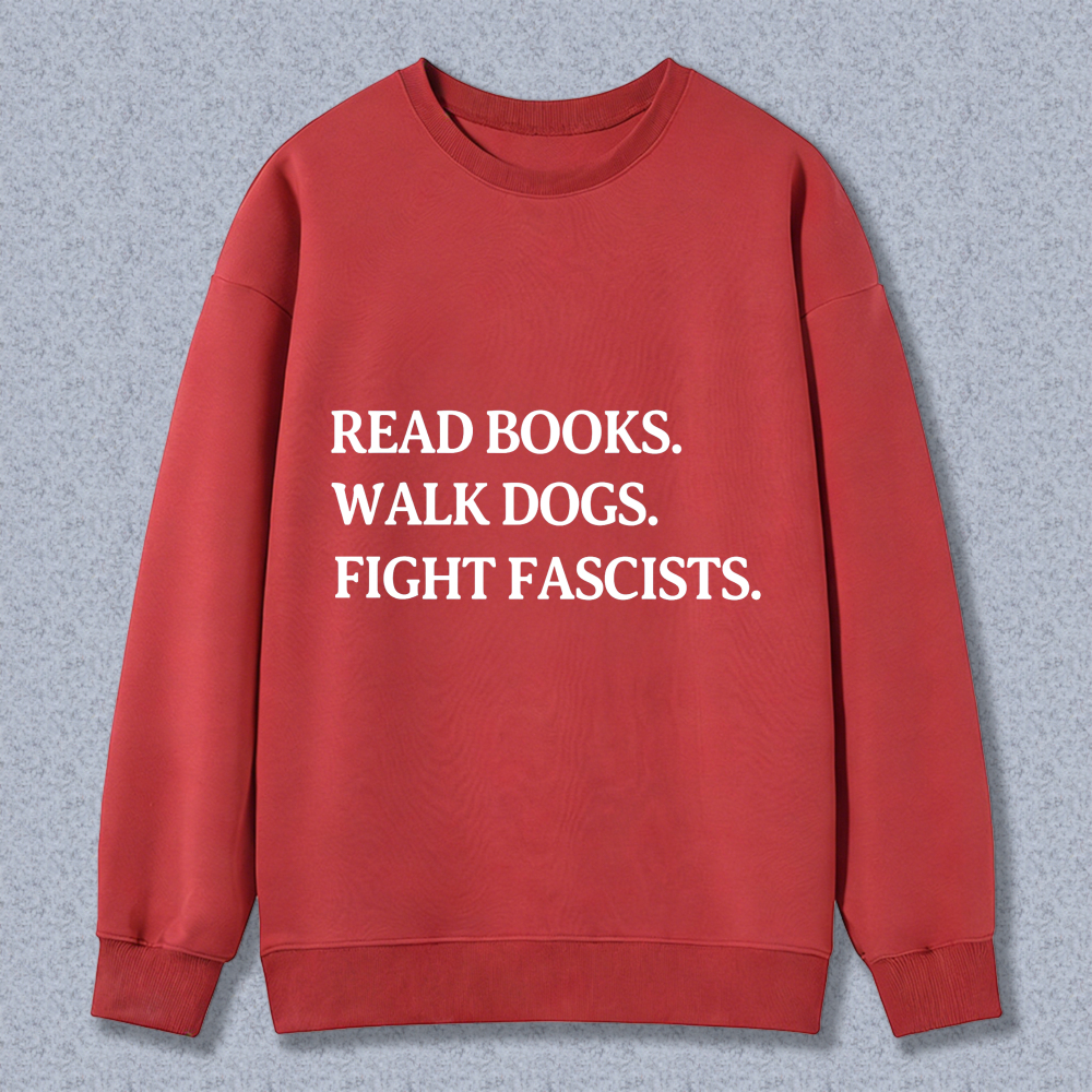 Wardrobecart Read Books Walk Dogs Fight Fascists Unisex Classic Sweatshirt