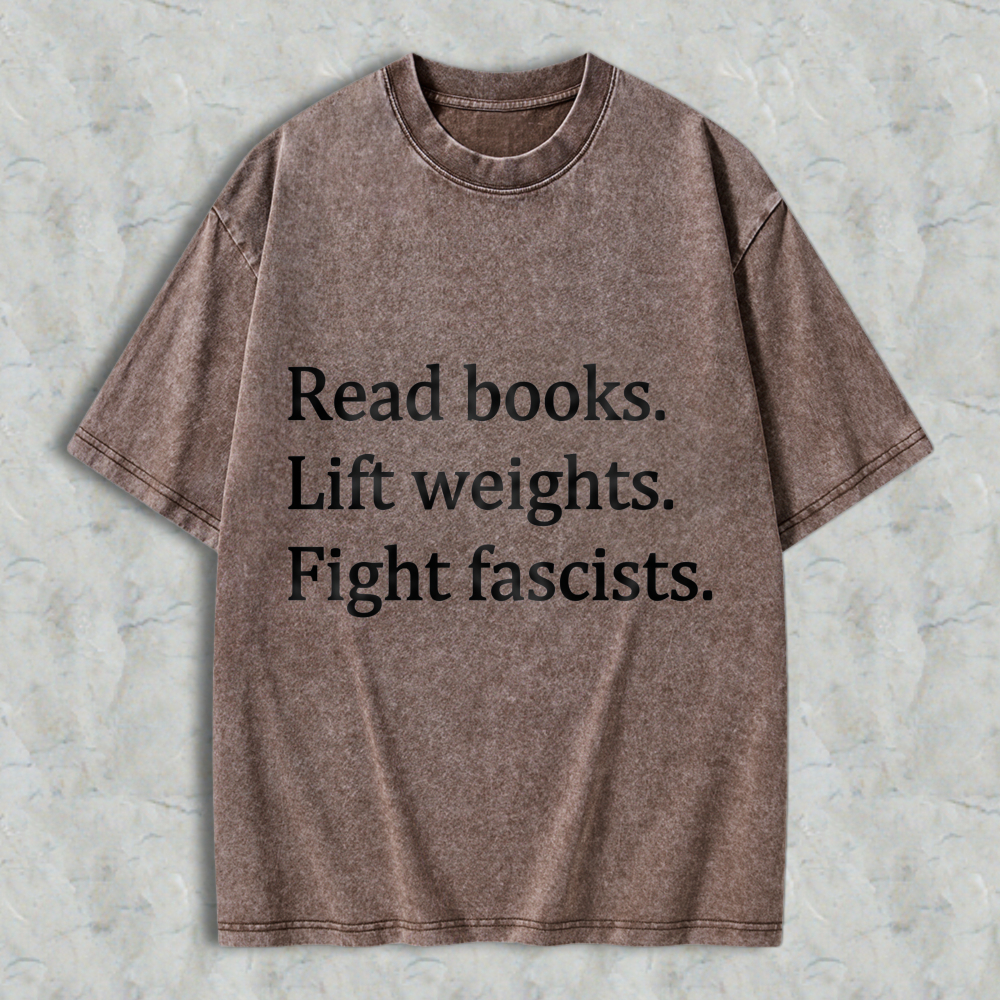 Wardrobecart Read Books Lift Weights Fight Fascists Unisex Washed T-shirt