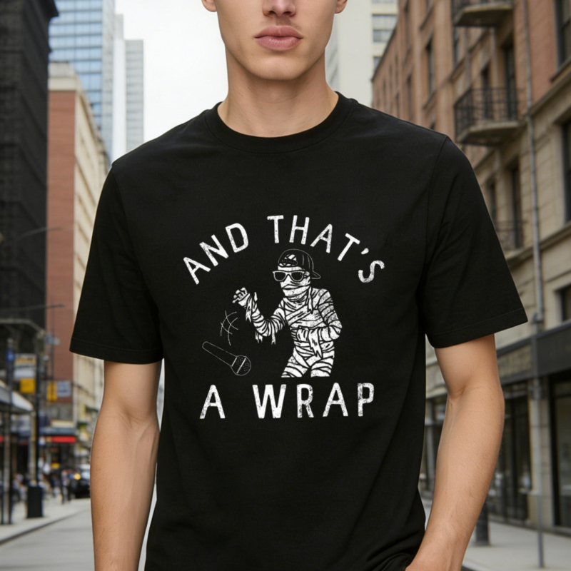 And Thats A Wrap Mummy Rapper Hip Hop Funny Quote T-shirt