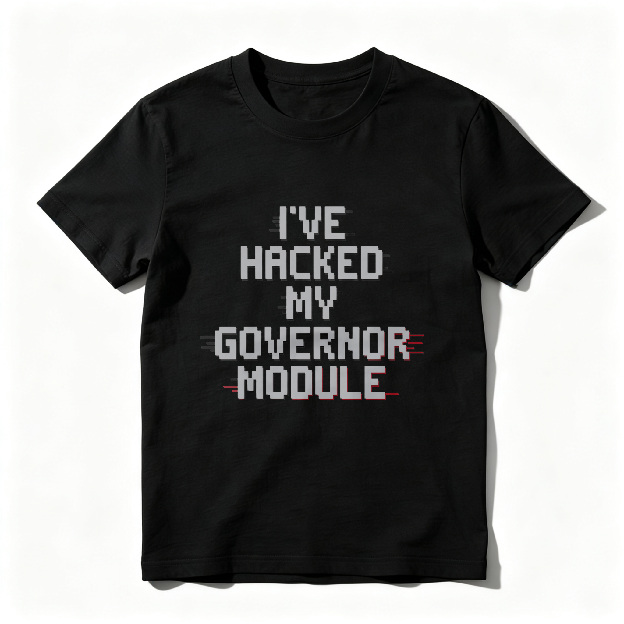 Wardrobecart I've Hacked My Governor Module Tshirt