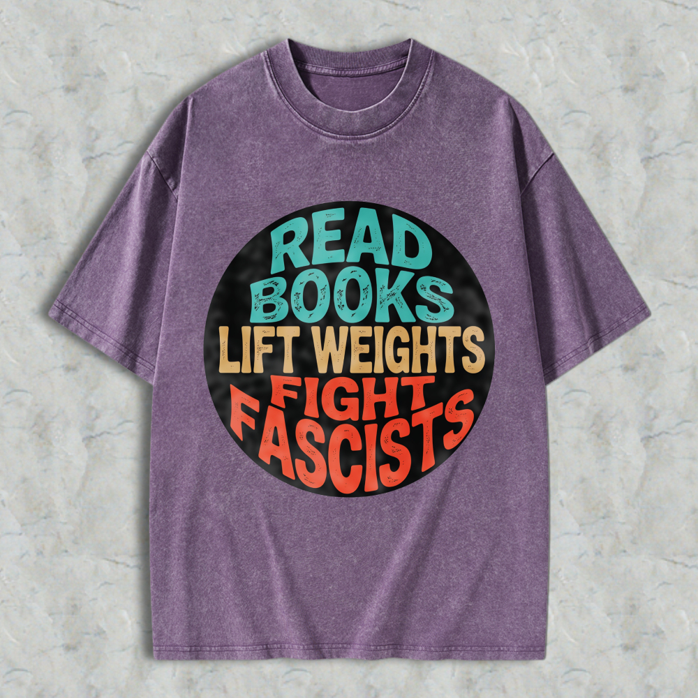 Wardrobecart Read Books Lift Weights Fight Fascists Unisex Washed T-shirt