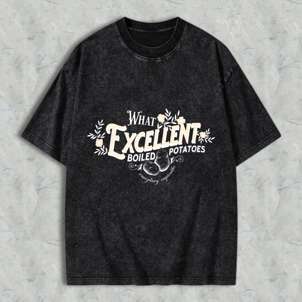 Wardrobecart What Excellent Boiled Potatoes Unisex Washed T-shirt
