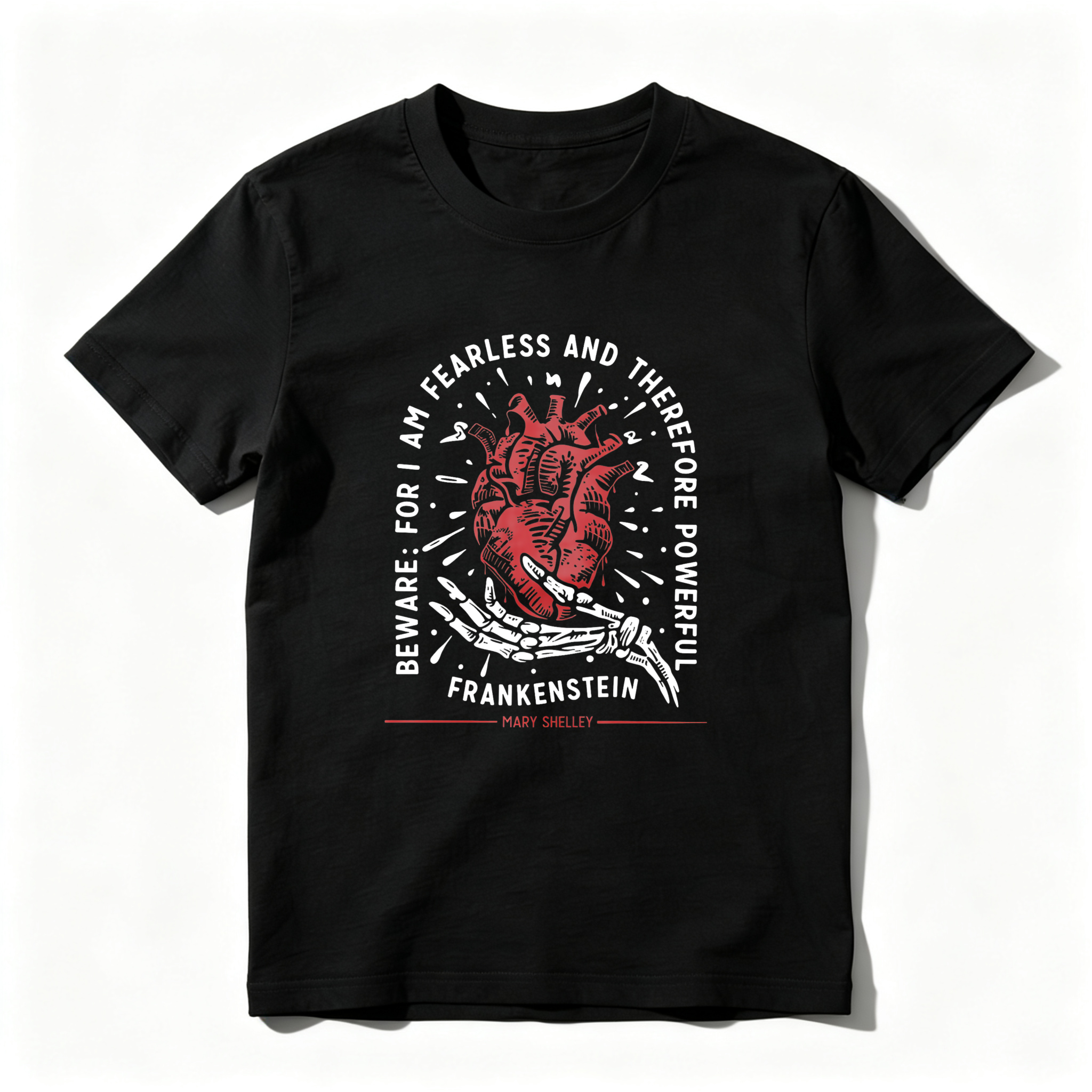 Wardrobecart Beware For I Am Fearless And Therefore Powerful Frankenstein Tshirt