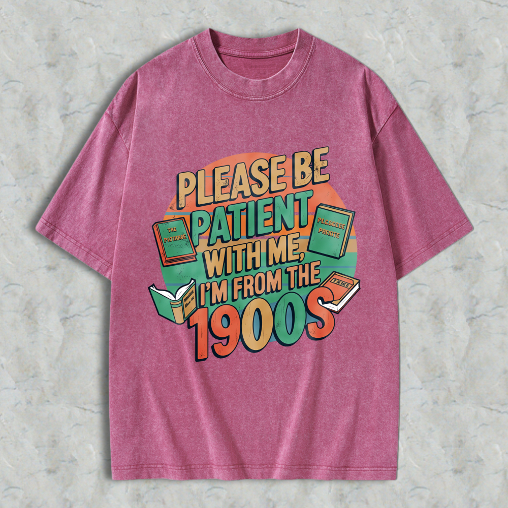 Wardrobecart Please Be Patient With Me Im From The 1900s Books And Vintage Design Unisex Washed T-shirt