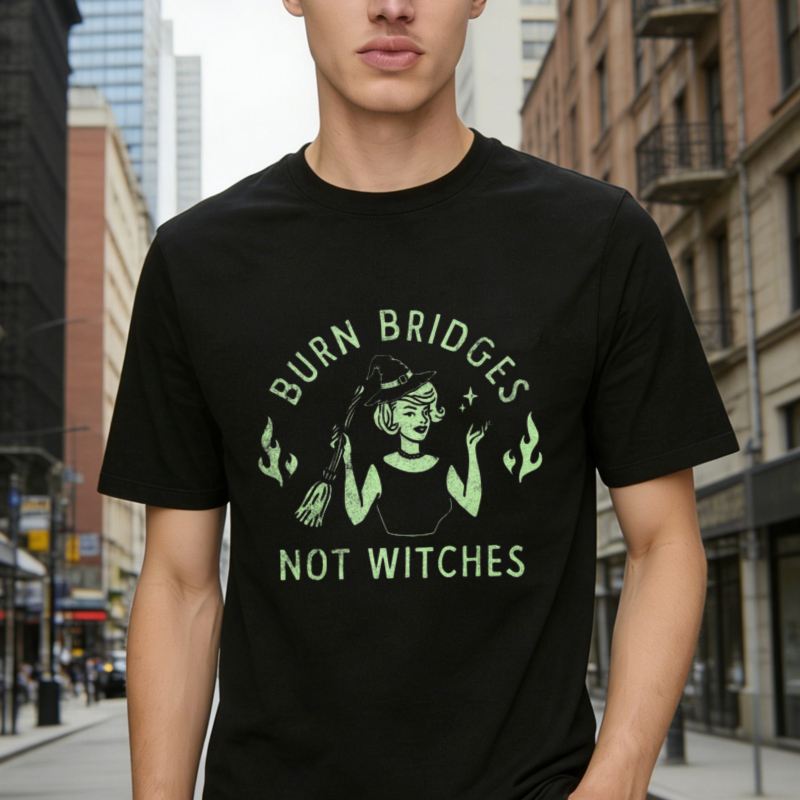 Burn Bridges Not Witches Witch Graphic T-shirt