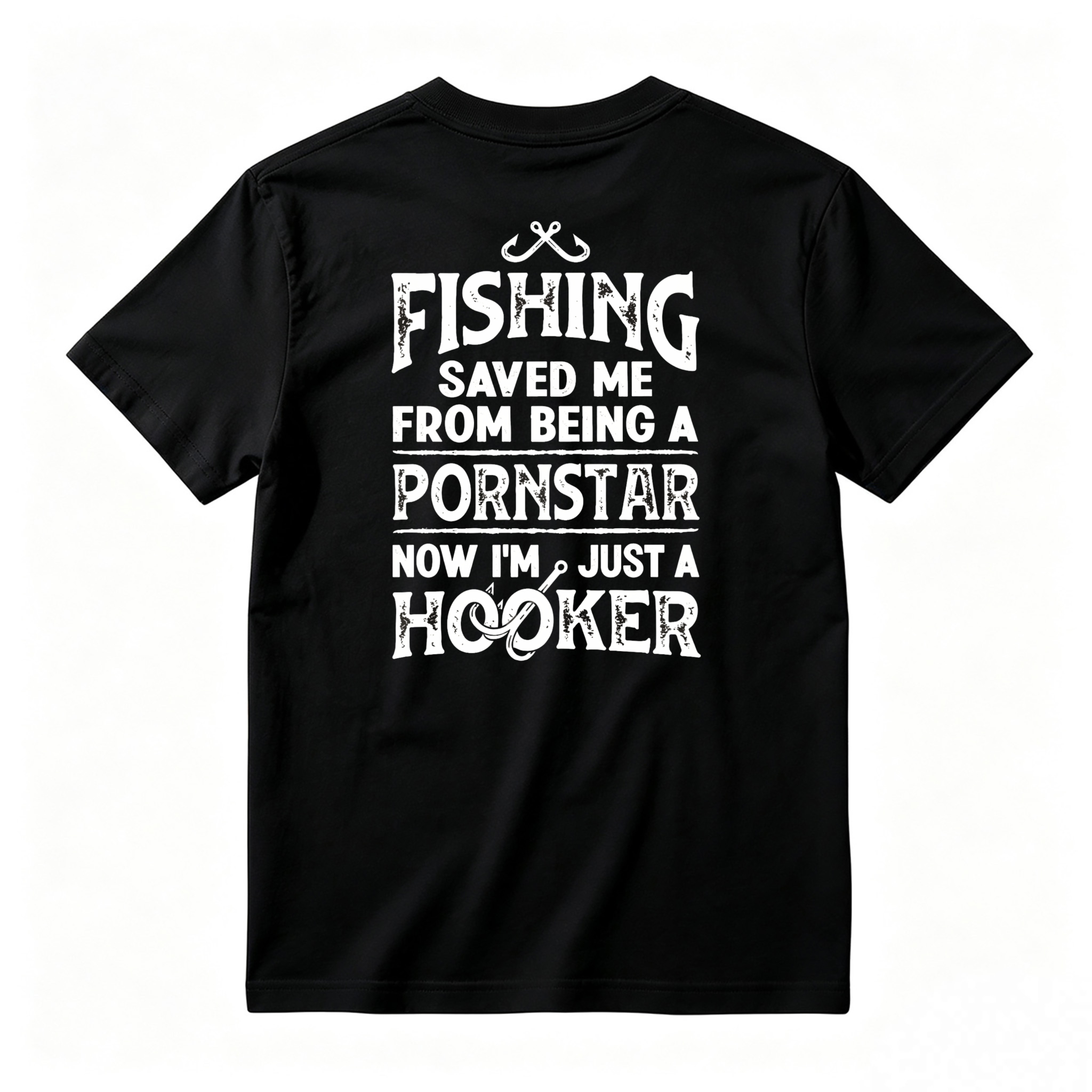 Fishing Saved Me From Being A Pornstar Now Im Just A Hooker Funny Fishing Humor Unisex Classic T-shirt