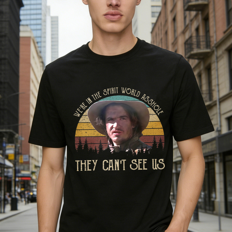 We Are In The Spirit World Asshole They Cant See Us Unisex Classic T-shirt
