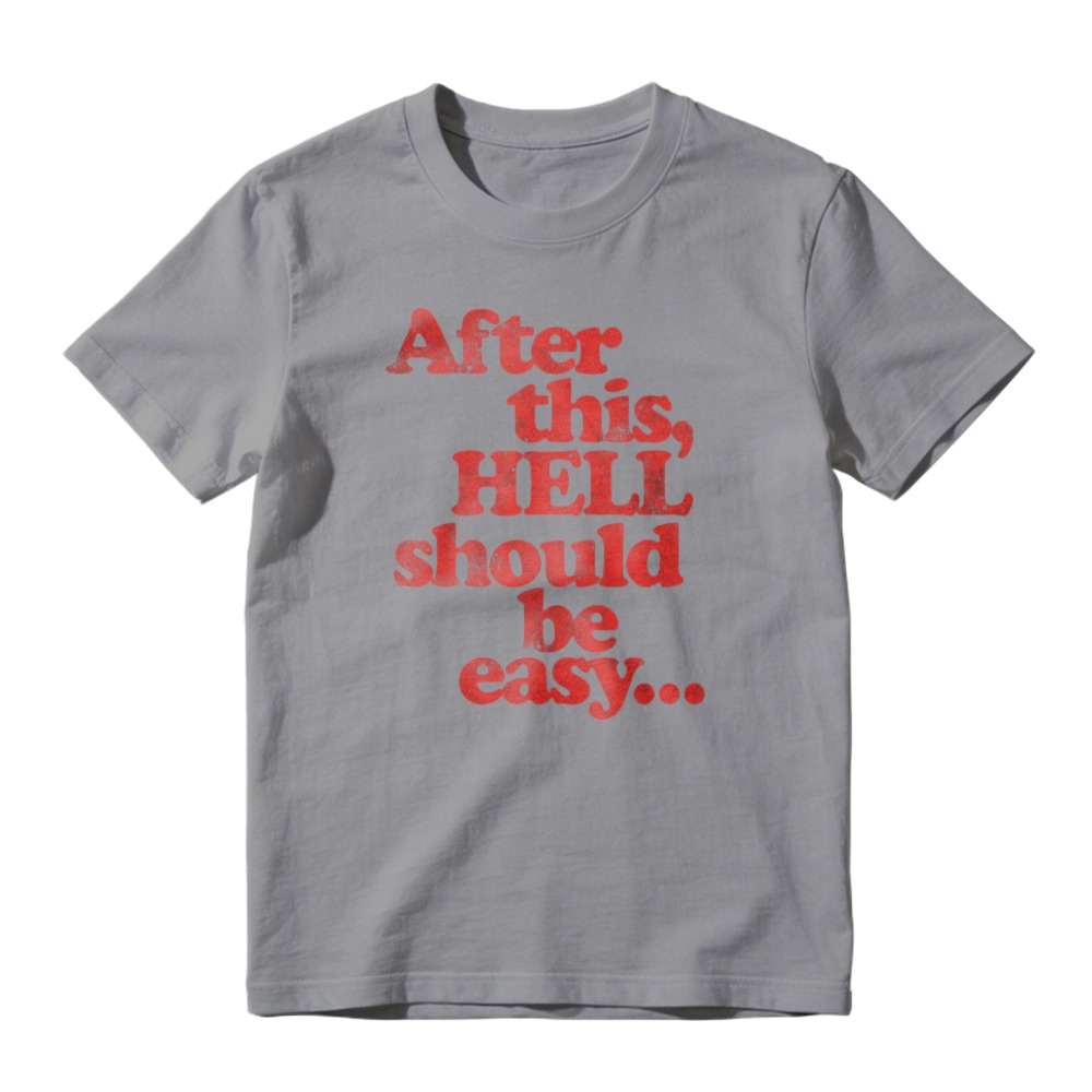 After This Hell Should Be Easy Funny Quote Graphic T-shirt