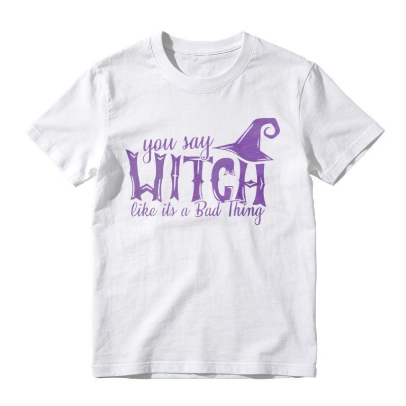 You Say Witch Like Its A Bad Thing Funny Halloween Witch Hat Graphic T-shirt