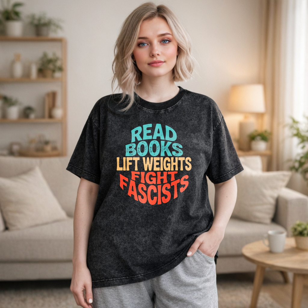 Wardrobecart Read Books Lift Weights Fight Fascists Unisex Washed T-shirt