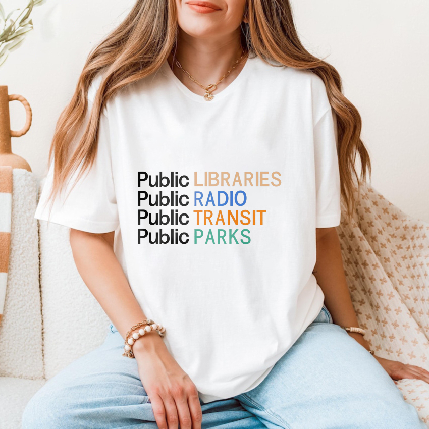 Wardrobecart Public Libraries   Public Radio   Public Transit   Public Parks tshirt