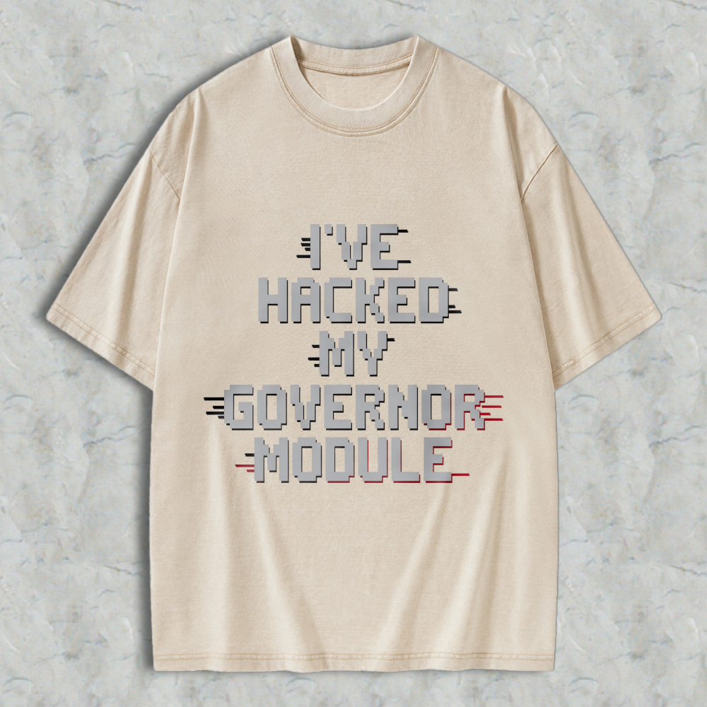 Wardrobecart Ive Hacked My Governor Module Unisex Washed T-shirt