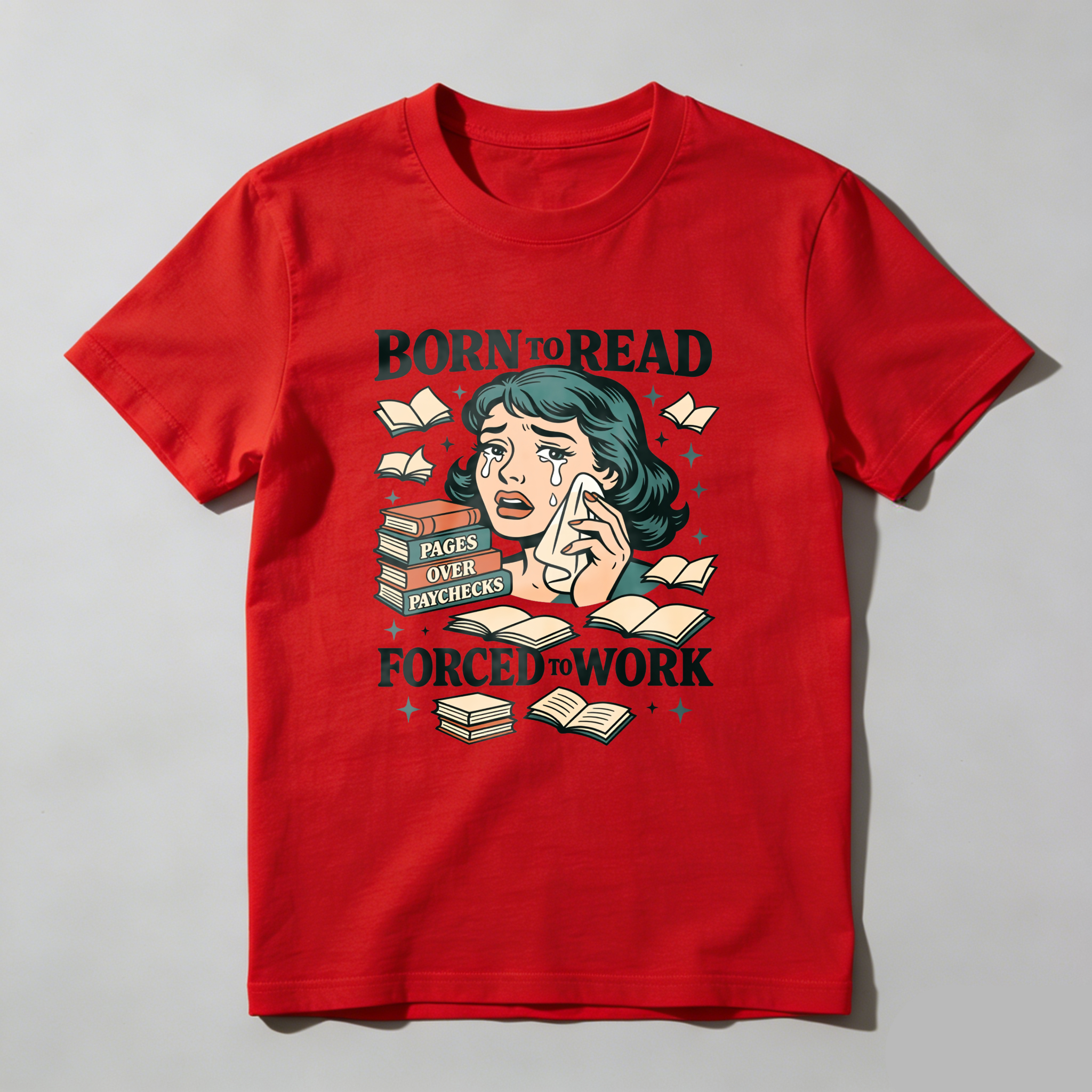 Wardrobecart Born To Read Pages Over Paychecks Forced To Work Tshirt