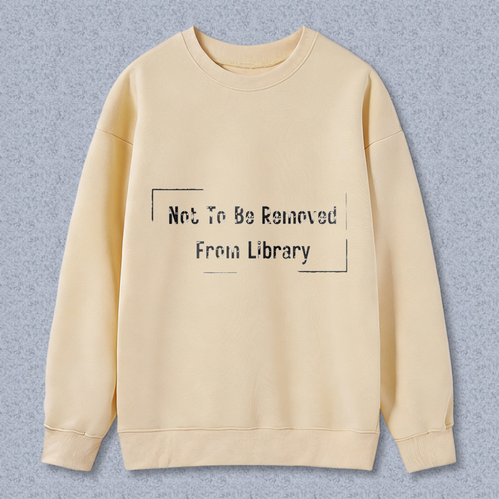 Wardrobecart Not To Be Removed From Library Unisex Classic Sweatshirt