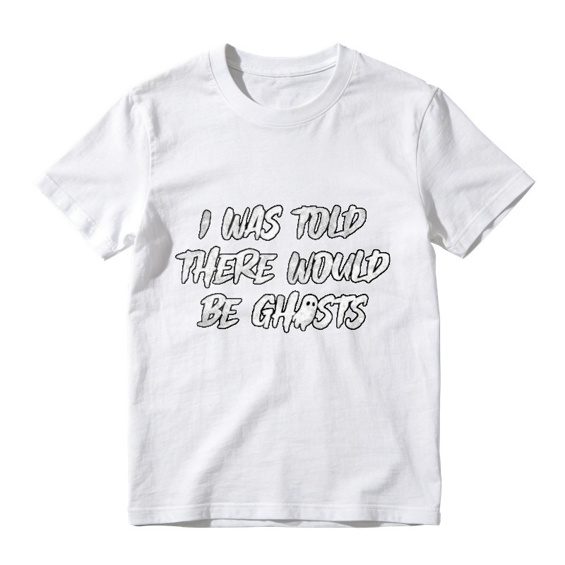 I Was Told There Would Be Ghosts Funny Halloween Quote Graphic T-shirt