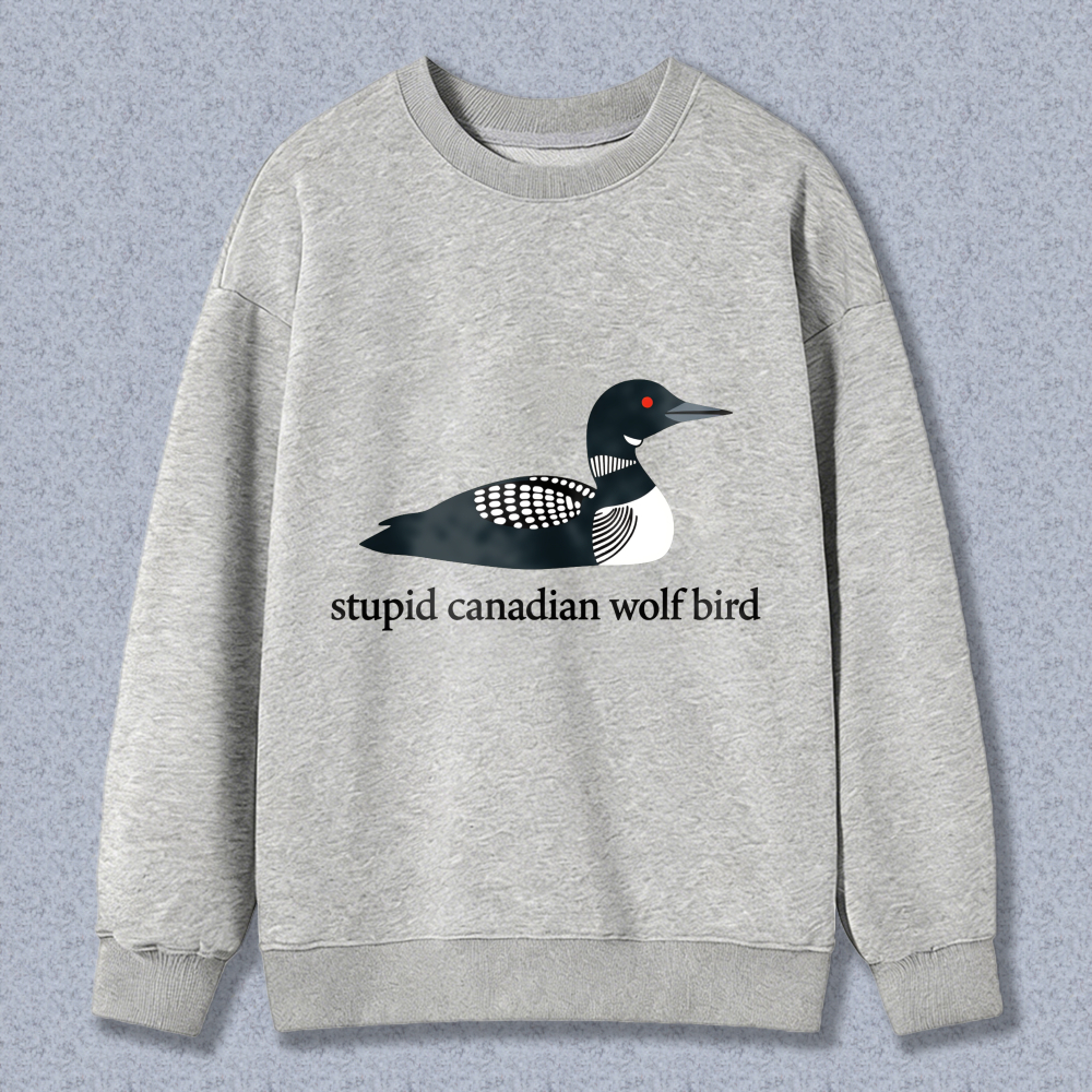 Wardrobecart Loon Bird Design Stupid Canadian Wolf Bird Unisex Classic Sweatshirt