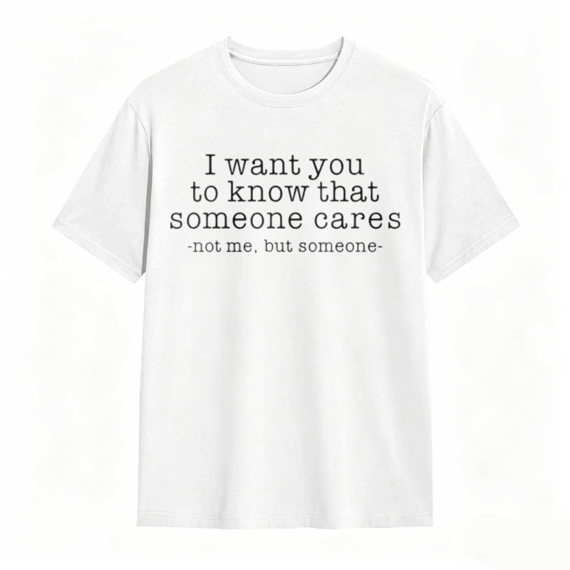 Someone Cares Not Me Funny Graphic T-shirt