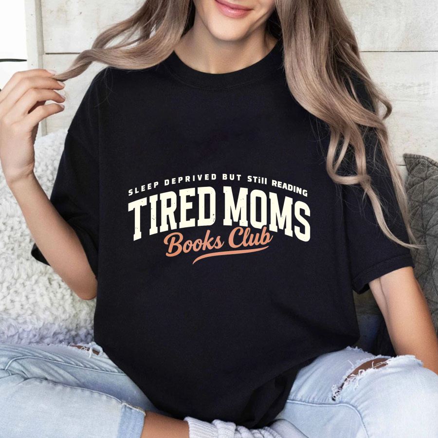 Wardrobecart Sleep Deprived But Still Reading   Tired Moms Books Club Tshirt
