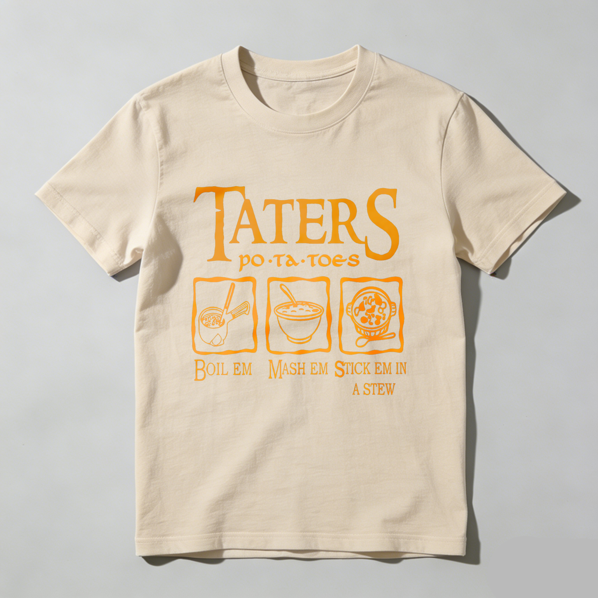 Wardrobecart Taters Potatoes Boil Em Mash Em Stick Em In A Stew tshirt