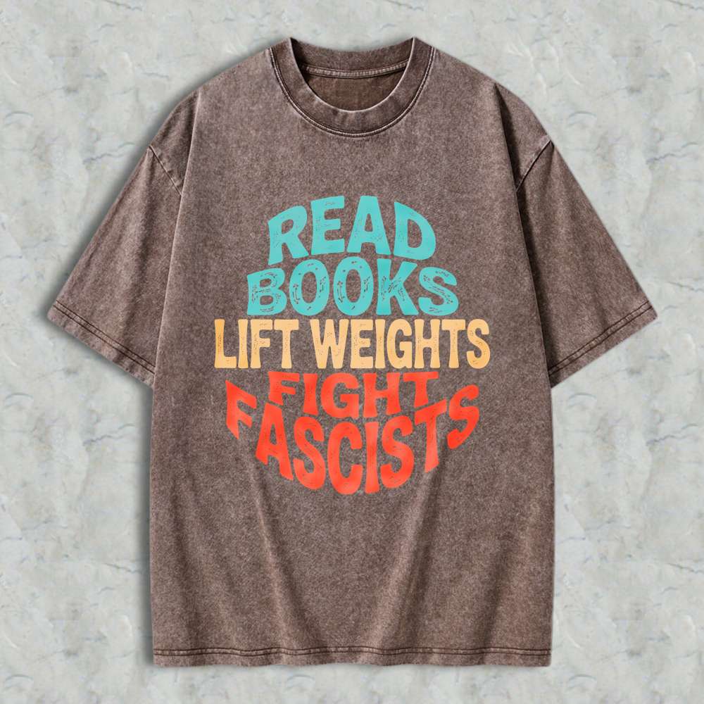 Wardrobecart Read Books Lift Weights Fight Fascists Unisex Washed T-shirt