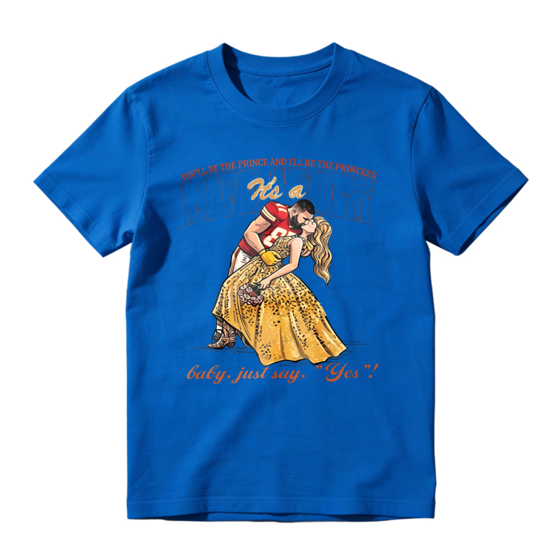 Youll Be The Prince And Ill Be The Princess Its A Love Story Baby Just Say Yes Unisex Classic T-shirt