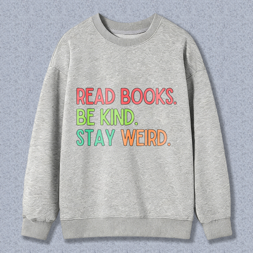 Wardrobecart Read Books Be Kind Stay Weird Unisex Classic Sweatshirt