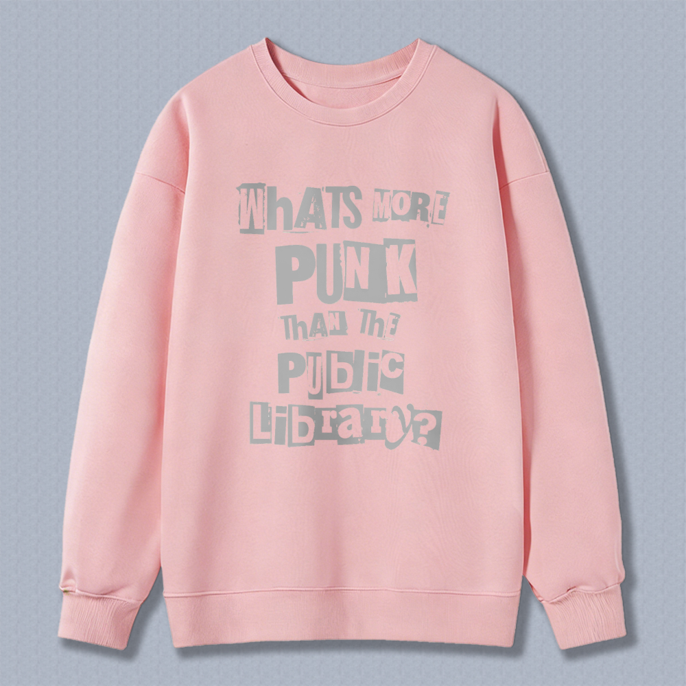 Wardrobecart Whats More Punk Than The Public Library Unisex Classic Sweatshirt