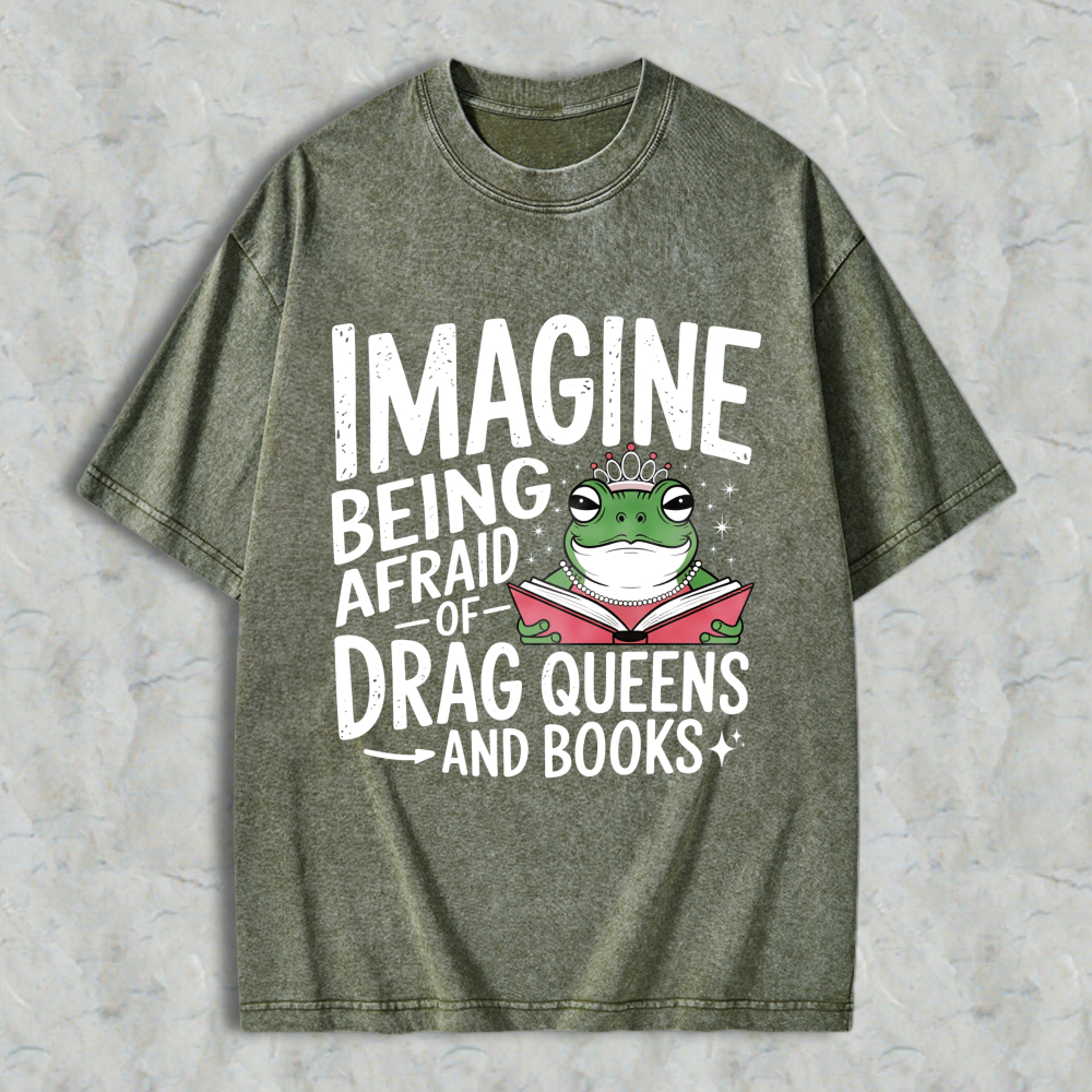 Wardrobecart Imagine Being Afraid Of Drag Queens And Books Frog Reading Book With Crown Unisex Washed T-shirt