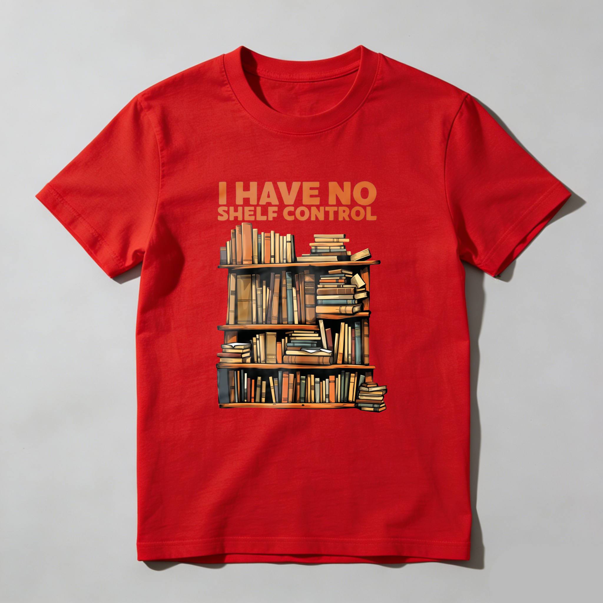 Wardrobecart I Have No Shelf Control Bookshelf Design Unisex Classic T-shirt