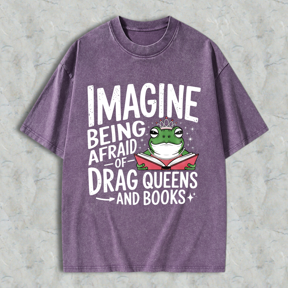 Wardrobecart Imagine Being Afraid Of Drag Queens And Books Frog Reading Book With Crown Unisex Washed T-shirt