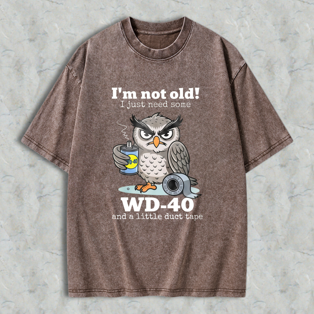 Owl Holding Wd 40 And Duct Tape With Text I'm Not Old I Just Need Some Wd 40 And A Little Duct Tape T-shirt